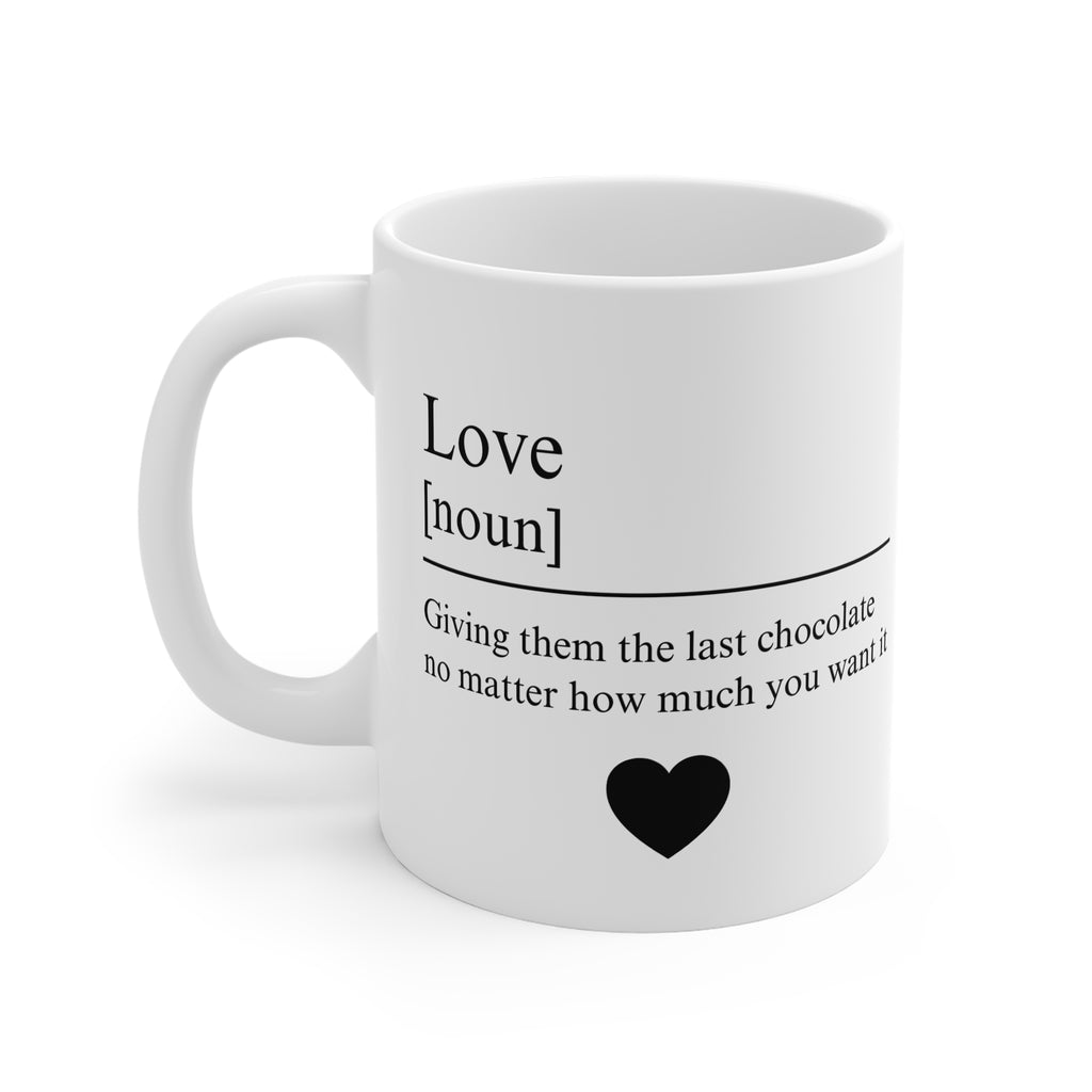 Love Definition Mug — 'Love [noun]: Giving them the last chocolate' Gift Mug